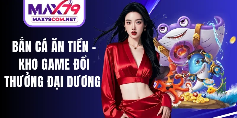 Bắn Cá Ăn Tiền