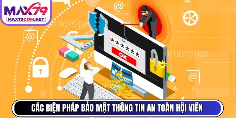 Các biện pháp bảo mật thông tin an toàn hội viên