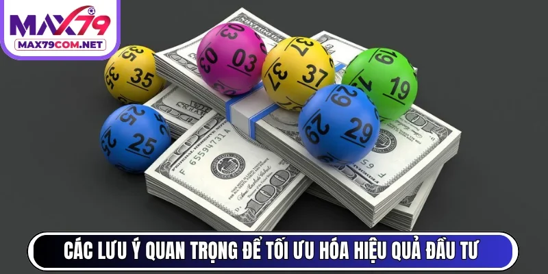 Các lưu ý quan trọng để tối ưu hóa hiệu quả đầu tư