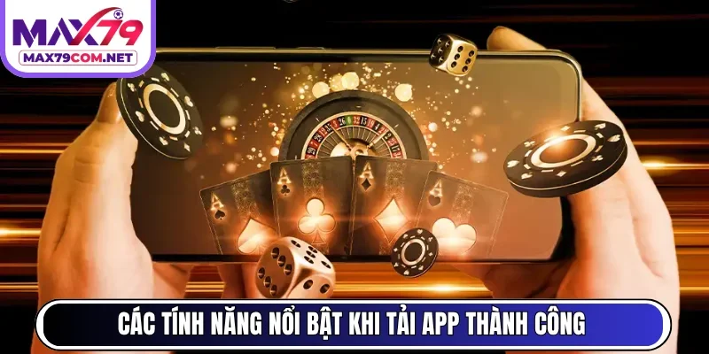 Các tính năng nổi bật khi tải app thành công