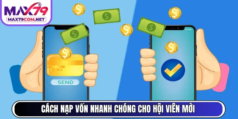 Cách nạp vốn nhanh chóng cho hội viên mới