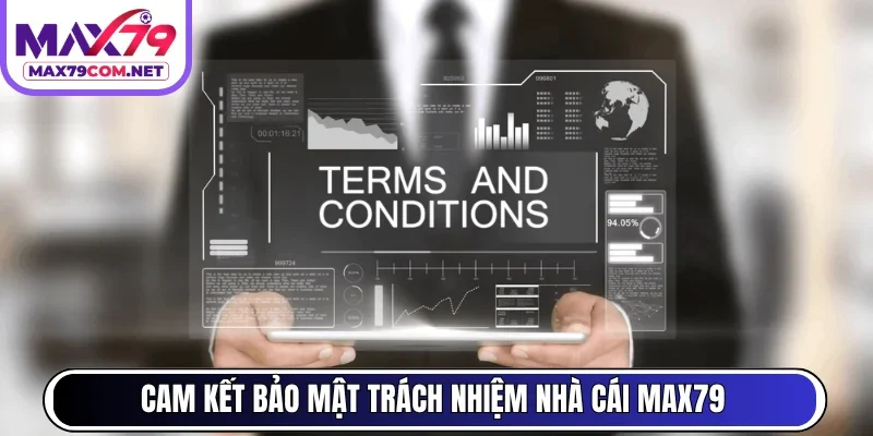 Cam kết bảo mật trách nhiệm nhà cái MAX79