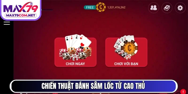 Chiến thuật đánh Sâm lốc từ cao thủ