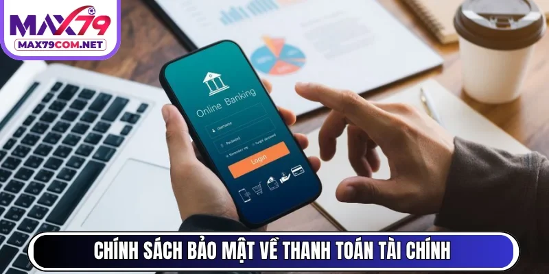 Chính sách bảo mật về thanh toán tài chính