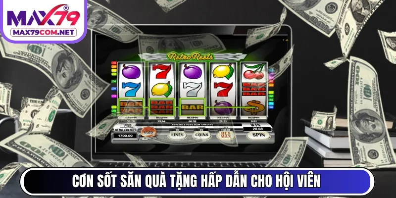 Cơn sốt săn quà tặng hấp dẫn cho hội viên