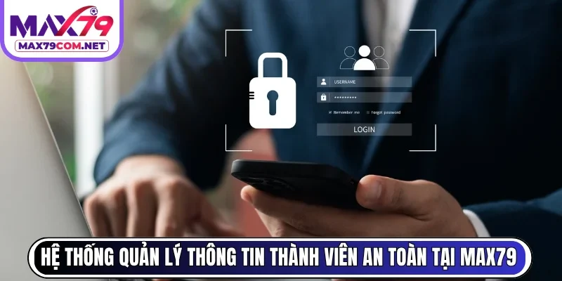 Hệ thống quản lý thông tin thành viên an toàn tại MAX79