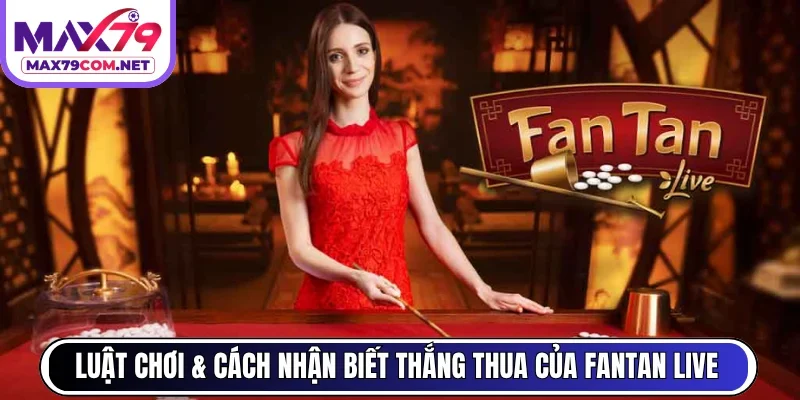 Luật chơi & cách nhận biết thắng thua của Fantan Live