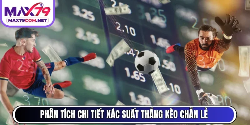 Phân tích chi tiết xác suất thắng kèo chẵn lẻ