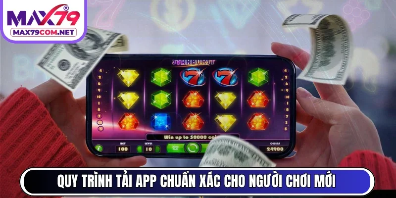 Quy trình tải app chuẩn xác cho người chơi mới