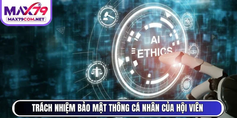 Trách nhiệm bảo mật thông cá nhân của hội viên